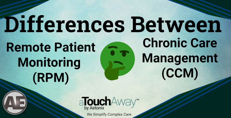 Differences between remote patient monitoring (RPM) and chronic care management (CCM)
